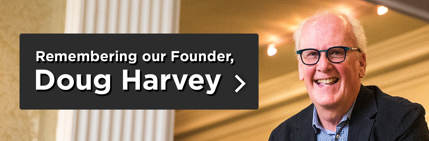 Remembering our found, Doug Harvey